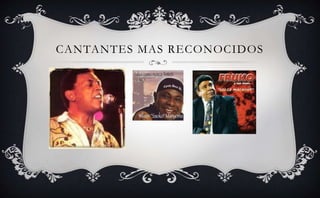 CANTANTES MAS RECONOCIDOS
 