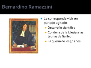   Le corresponde vivir un
    periodo agitado
       Desarrollo científico
       Condena de la Iglesia a las
        teorías de Galileo
       La guerra de los 30 años
 