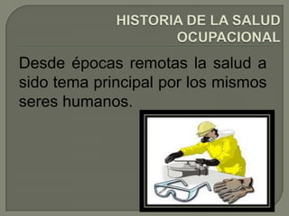 Desde épocas remotas la salud a
sido tema principal por los mismos
seres humanos.
 