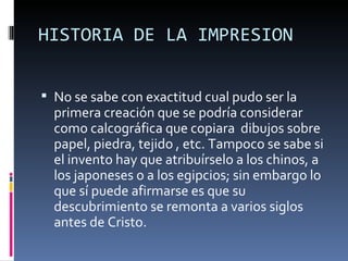 HISTORIA DE LA IMPRESION ,[object Object]