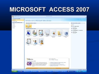 MICROSOFT ACCESS 2007MICROSOFT ACCESS 2007
 
