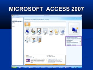 MICROSOFT ACCESS 2007MICROSOFT ACCESS 2007
 