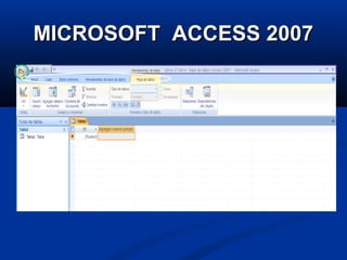 MICROSOFT ACCESS 2007MICROSOFT ACCESS 2007
 