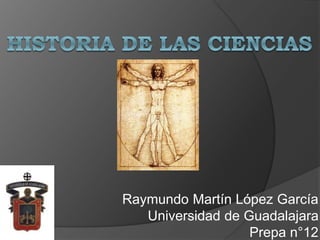 Raymundo Martín López García 
Universidad de Guadalajara 
Prepa n°12 
 