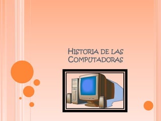 Historia de las Computadoras 