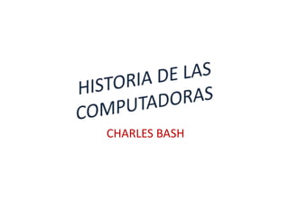 CHARLES BASH
 