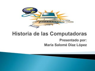 Presentado por:
María Salomé Díaz López
 