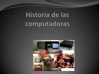 Historia de las computadoras 