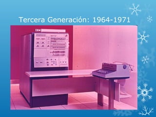 Tercera Generación: 1964-1971
 