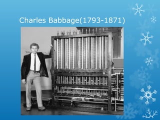 Charles Babbage(1793-1871)
 