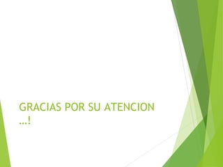 GRACIAS POR SU ATENCION
…!
 