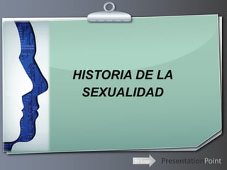 Ihr Logo
HISTORIA DE LA
SEXUALIDAD
 