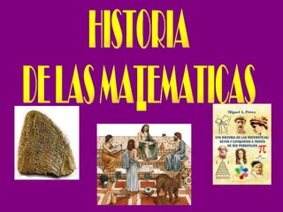 HISTORIA  DE LAS MATEMATICAS 