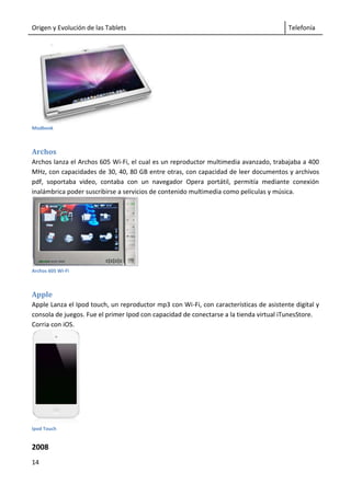 Origen y Evolución de las Tablets                                                       Telefonía




Modbook



Archos
Ar...