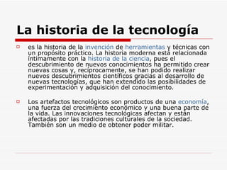 La   historia de la tecnología ,[object Object],[object Object]