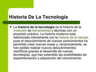 Historia De La Tecnología ,[object Object]