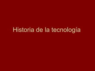 Historia de la tecnología   