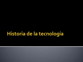 Historia de la tecnología 