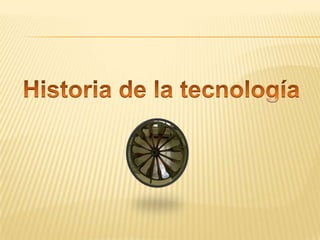 Historia de la tecnología 