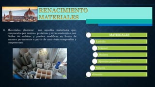 6. Materiales plásticos: son aquellos materiales que,
compuestos por resinas, proteínas y otras sustancias, son
fáciles de moldear y pueden modificar su forma de
manera permanente a partir de una cierta compresión y
temperatura.
MATERIALES
Ladrillo
Mármol
Madera
Aparejos pequeños
Sillares
•Granito
 