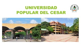 Historia de la universidad popular del cesar | PPTX