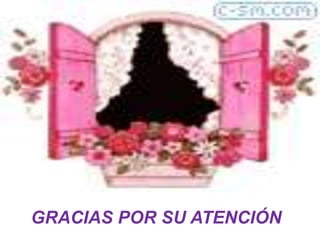 GRACIAS POR SU ATENCIÓN
 