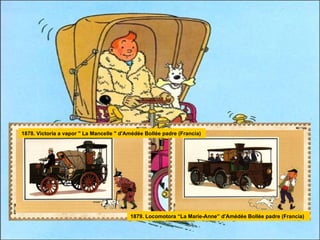1879. Locomotora “La Marie-Anne” d'Amédée Bollée padre (Francia)  1878. Victoria a vapor " La Mancelle " d'Amédée Bollée padre (Francia)  
