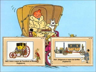 1803. Auto a vapor de Trevithick et Vivian (Inglaterra)  1821. Diligencia a vapor de Griffith (Inglaterra)  