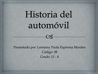 Presentado por: Loreinny Paola Espinosa Morales
Código: 08
Grado: 11 - 4
 