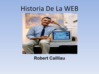 Historia De La WEB Robert Cailliau 