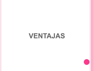 VENTAJAS
 