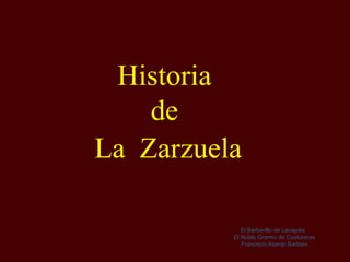 Historia  de  La  Zarzuela El Barberillo de Lavapiés  El Noble Gremio de Costureras Francisco Asenjo Barbieri 
