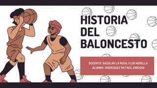 HISTORIA
DEL
BALONCESTO
 