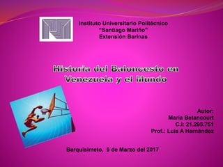 Instituto Universitario Politécnico
“Santiago Mariño”
Extensión Barinas
Autor:
María Betancourt
C.I: 21.295.751
Prof.: Luis A Hernández
Barquisimeto, 9 de Marzo del 2017
 
