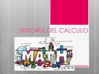 HISTORIA DEL CALCULO
 