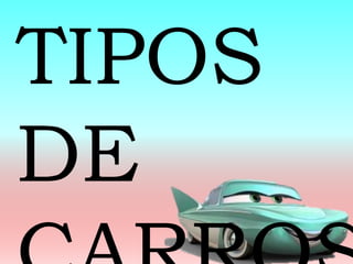 TIPOS
DE
 