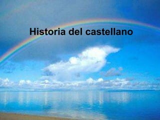 Historia del castellano
 