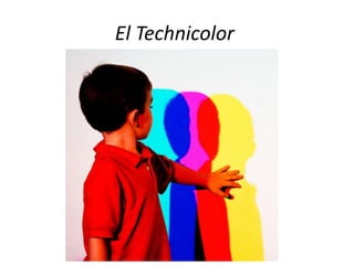 El Technicolor
 