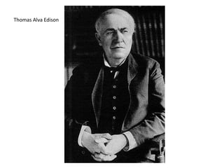 Thomas Alva Edison
 