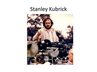 Stanley Kubrick
 