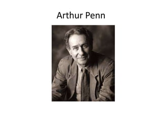 Arthur Penn
 