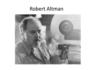 Robert Altman
 