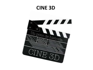 CINE 3D
 