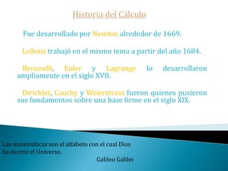 Encontrar la longitud de una curva, el área de una región y el volumen de un sólido.Sólo dos cosas son infinitas, el universo y la estupidez humana… y no estoy seguro de lo primero.                                                                          Albert Einstein