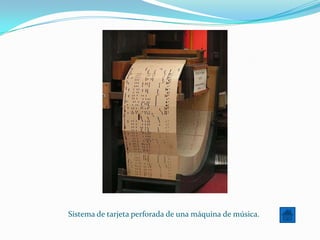 Sistema de tarjeta perforada de una máquina de música.
 