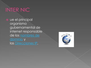    ue el principal
    organismo
    gubernamental de
    internet responsable
    de los nombres de
    dominio y
    las Direcciones IP,
 