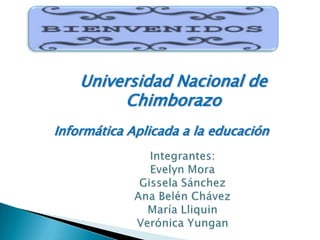 Universidad Nacional de
Chimborazo
Informática Aplicada a la educación
 