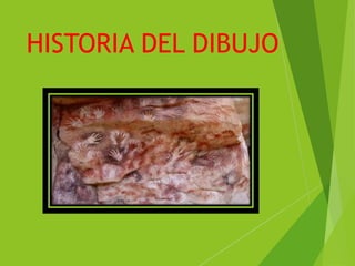 HISTORIA DEL DIBUJO

 