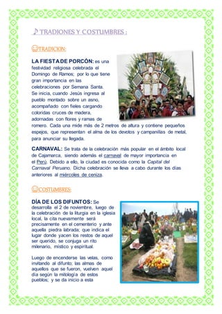 ♪TRADIONES Y COSTUMBRES : 
☺TRADICION: 
LA FIESTA DE PORCÓN: es una 
festividad religiosa celebrada el 
Domingo de Ramos; ...