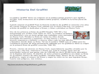 http://www.estudiantes.info/grafitti/historia_graffiti.htm 